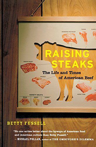 Raising Steaks The Life And Times Of American Beef By Be