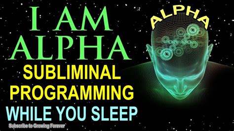 I Am Alpha Subliminal Affirmations While You Sleep Mind Programming