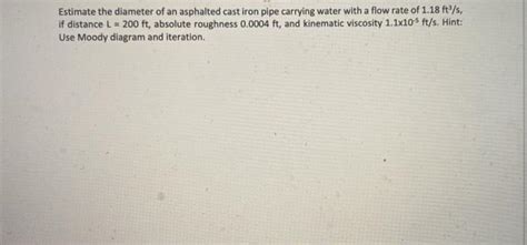 Solved Estimate The Diameter Of An Asphalted Cast Iron Pipe