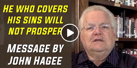 John Hagee Message He Who Covers His Sins Will Not Prosper