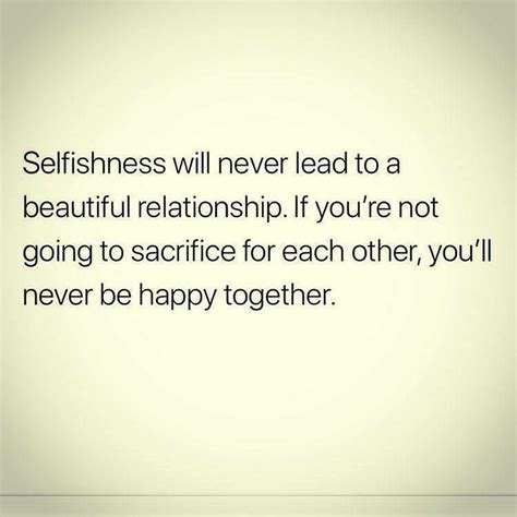 Selfishness Will Never Lead To A Beautiful Relationship Happy
