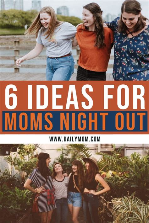 6 Ideas For Moms Night Out Read Now Moms Night Out Moms Night Night Out