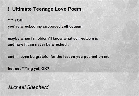 Ultimate Teenage Love Poem Poem By Michael Shepherd Poem Hunter