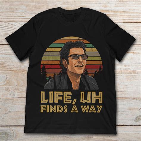 Ian Malcolm Jurassic Park Life Finds A Way Vintage Size Up To 5xl
