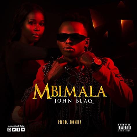 Audio John Blaq Mbimala Mp3 Download — Citimuzik