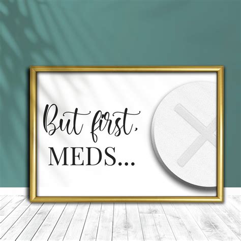Printable Medication Reminder Print But First Meds Have You Etsy