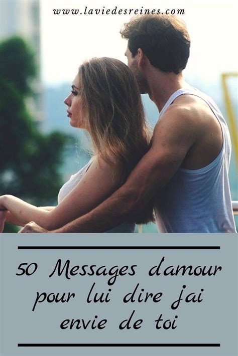 50 Messages Damour Pour Lui Dire Jai Envie De Toi Message Amour Message Romantique Heureux