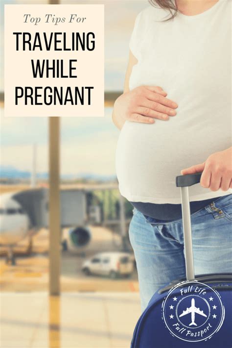 7 Tips For Traveling While Pregnant Full Life Full Passport