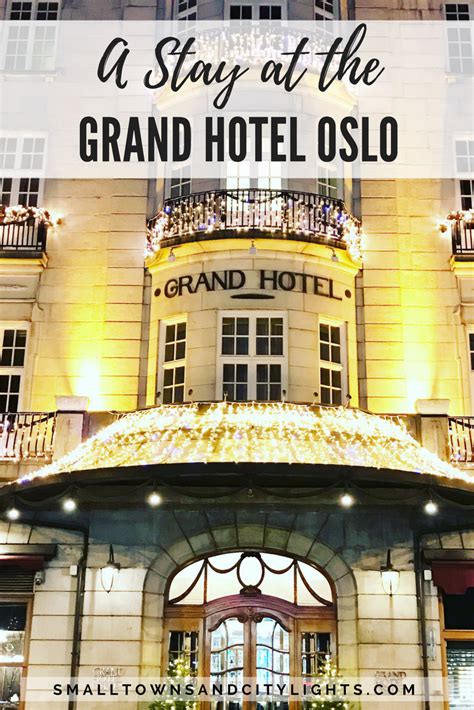 A Stay At The Grand Hotel Oslo Small Towns And City Lights Best