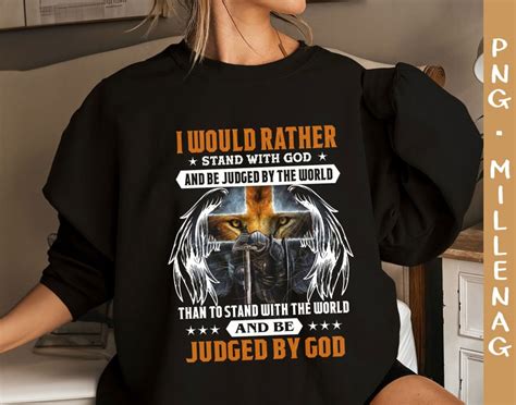 I Would Rather Stand With God And Be Judged By The World Png Etsy