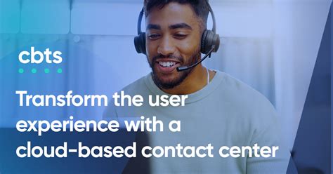 Transform The User Experience With A Cloud Based Contact Center Cbts