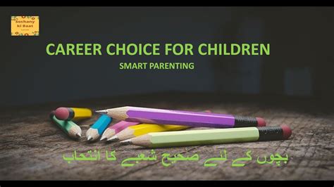 How To Help Your Child Choose The Right Career Path Tips For Choosing