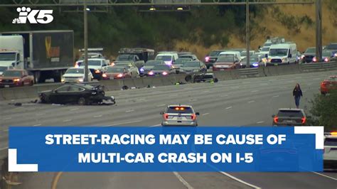 Street Racing May Be Cause Of Multi Vehicle Crash On I 5 Investigators Say Youtube