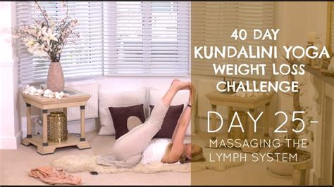 Day 25 Massaging The Lymph System The 40 Day Kundalini Yoga Weight Loss Challenge W Mairya
