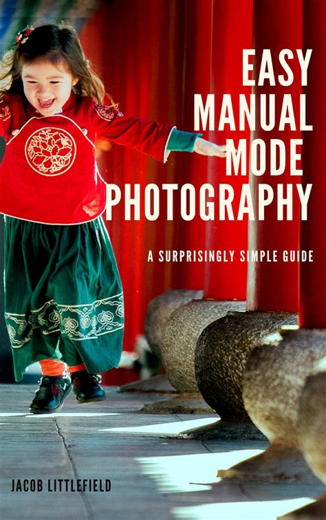 Easy Manual Mode Photography E Book Jake And Dannie