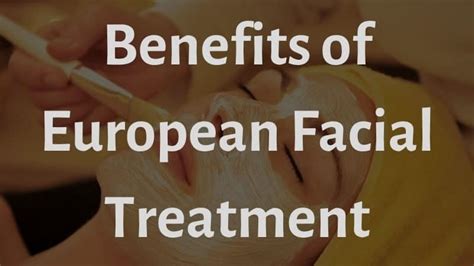 what is a european facial treatment benefits and steps