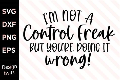 Im Not A Control Freak But Youre Doing Graphic By Designtwits · Creative Fabrica