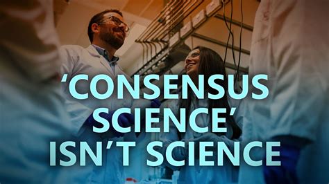 ‘consensus science isn t science youtube