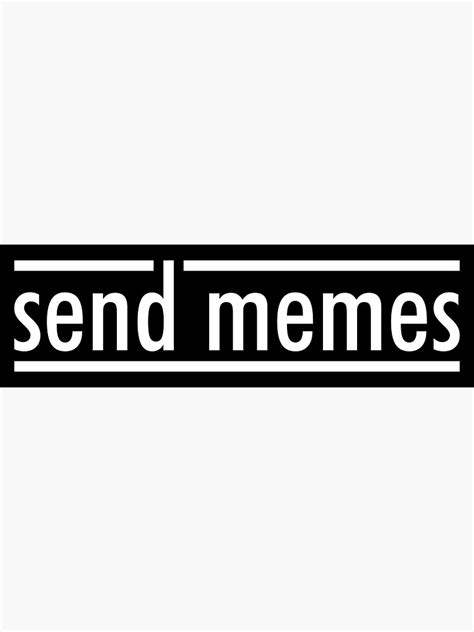 Send Memes Sticker For Sale By Feelklin Redbubble