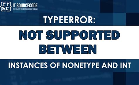 Typeerror Not Supported Between Instances Of Nonetype And Int