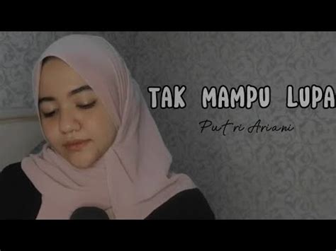 Tak Mampu Lupa Putri Ariani Cover By Lovina YouTube