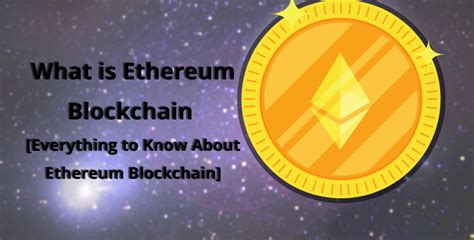 What Is Ethereum Blockchain Everything To Know About Ethereum