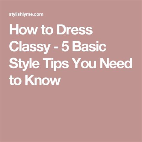 How To Dress Classy 7 Style Tips You Need To Know Classy Dress