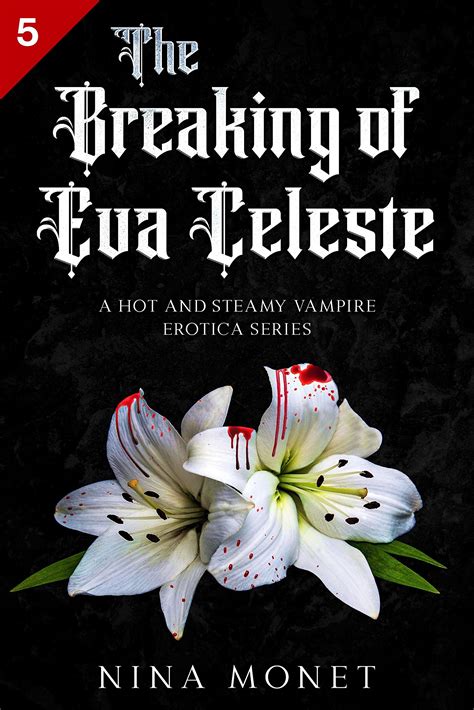 The Breaking Of Eva Celeste A Hot And Steamy Vampire Erotica By Nina