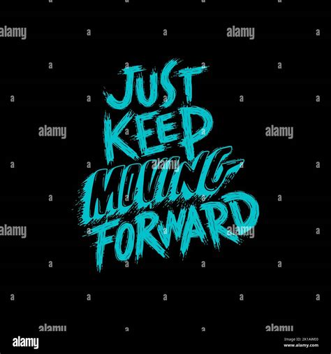 Just Keep Moving Forward Motivational Quotes Stock Photo Alamy