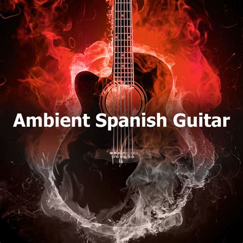 Ambient Spanish Guitar Album By Fermin Spanish Guitar Spotify