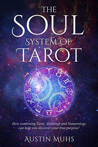 The Soul System Of Tarot How Combining Tarot Astrology And Numerology