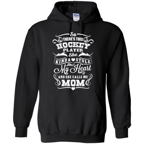 So Theres This Hockey Player Kinda Stole My Heart And She Calls Me Mom T Shirt Hoodie 8 Oz Cat