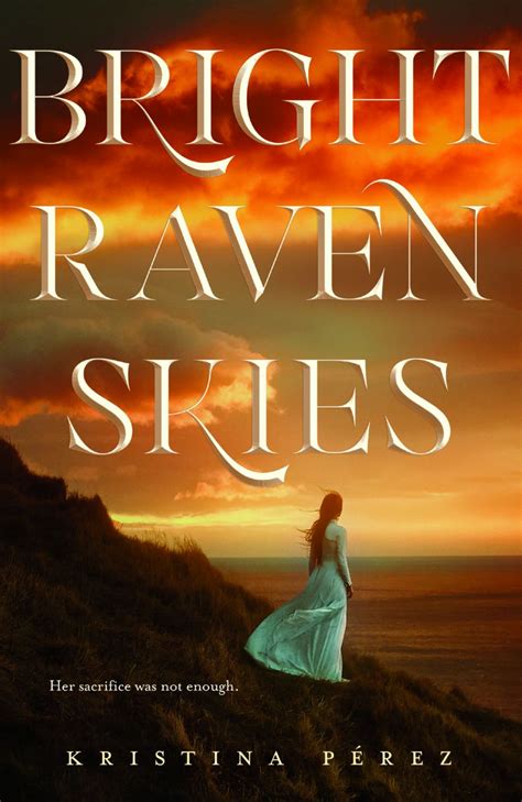 Bright Raven Skies By Kristina Pérez Release Date? 2020 YA Fantasy