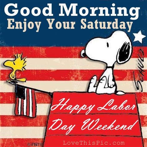 Good Morning Happy Saturday Enjoy Your Labor Day Weekend Pictures