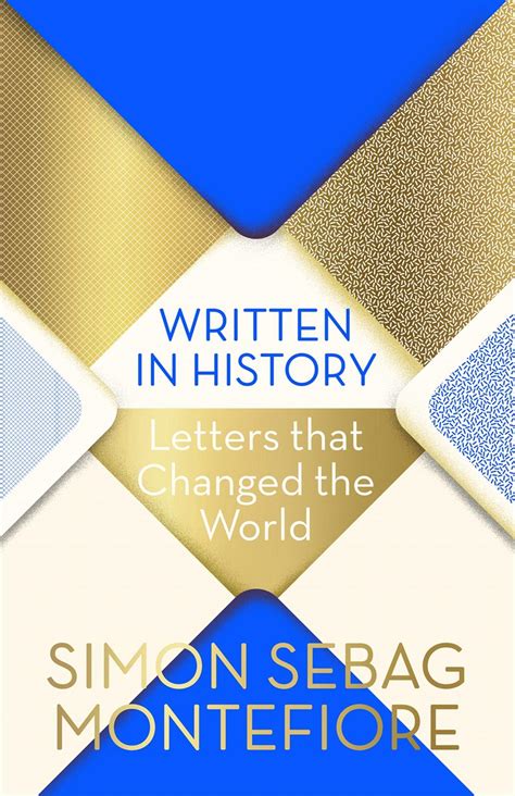 Written In History Letters That Changed The World By Simon Sebag