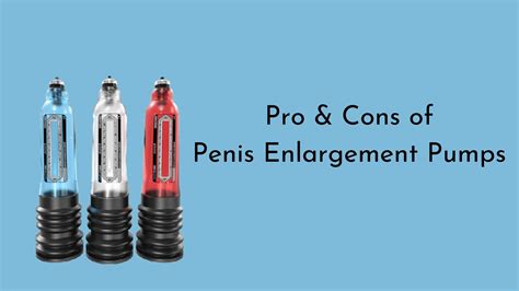 pro and cons of penis enlargement pumps