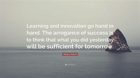 William Pollard Quote Learning And Innovation Go Hand In Hand The