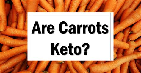 Are Carrots Keto Friendly Or Low Carb The Keto Eater