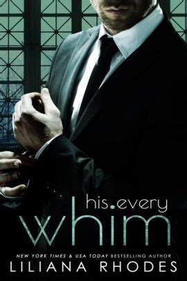 His Every Whim A Billionaire Romance By Liliana Rhodes NOOK Book