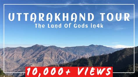 Uttarakhand Tour The Land Of Gods 4k Youtube