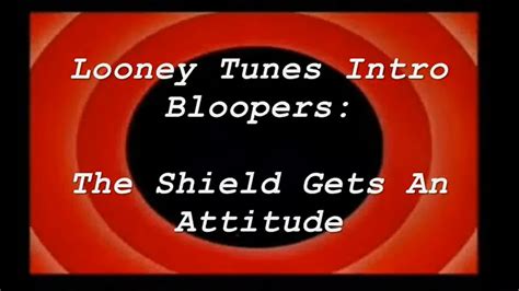 Looney Tunes Intro Bloopers The Shield Gets An Attitude The Tts Wiki