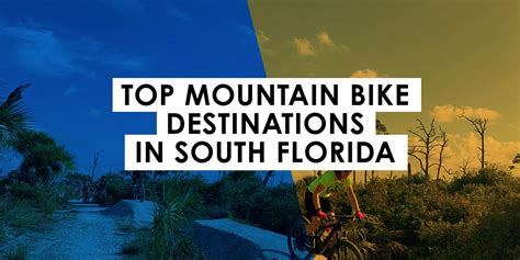 Top Mountain Bike Destinations In South Florida Bikes Palm Beach