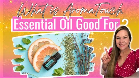 What Is Aromatouch Essential Oil Good For Youtube