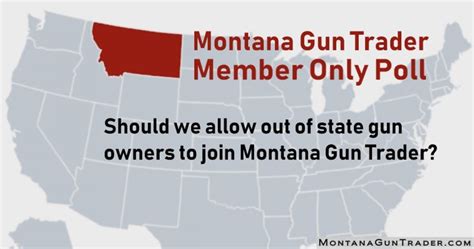 member only poll should we allow out of state gun owners to join montana gun trader