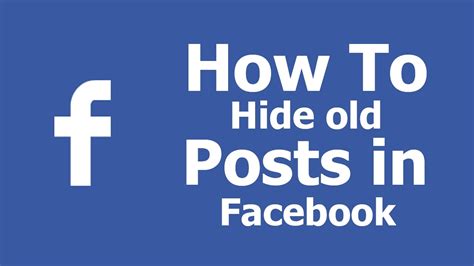 how to hide old posts in facebook youtube