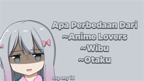 Perbedaan Anime Lovers Wibu Dan Otaku Versi Esp Puttra