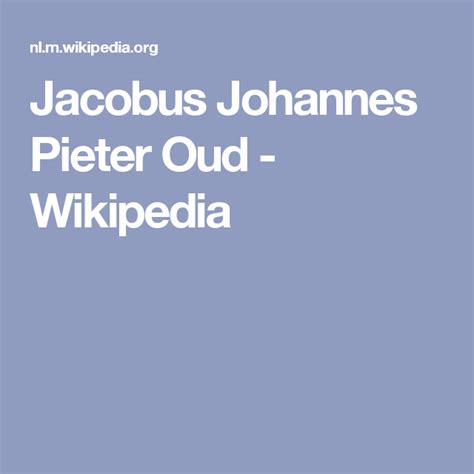 Jacobus Johannes Pieter Oud Wikipedia Johannes Art And Architecture