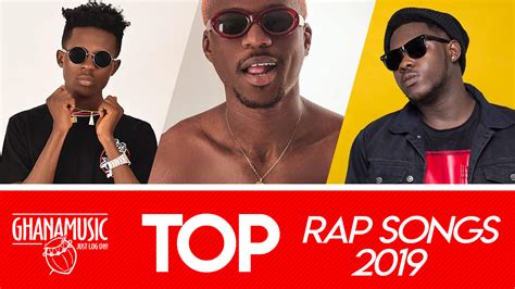 Top Ghanaian Rap Songs Of 2019 Ghana Music