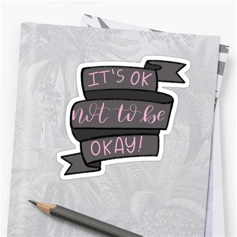 Its Ok Not To Be Okay Sticker By Allwrightlette Redbubble