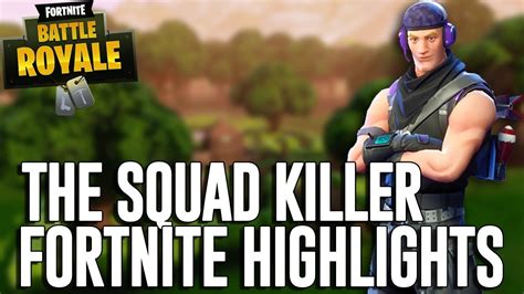 The Squad Killer Fortnite Battle Royale Highlights Ninja Youtube